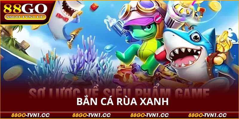 Bắn cá rùa xanh