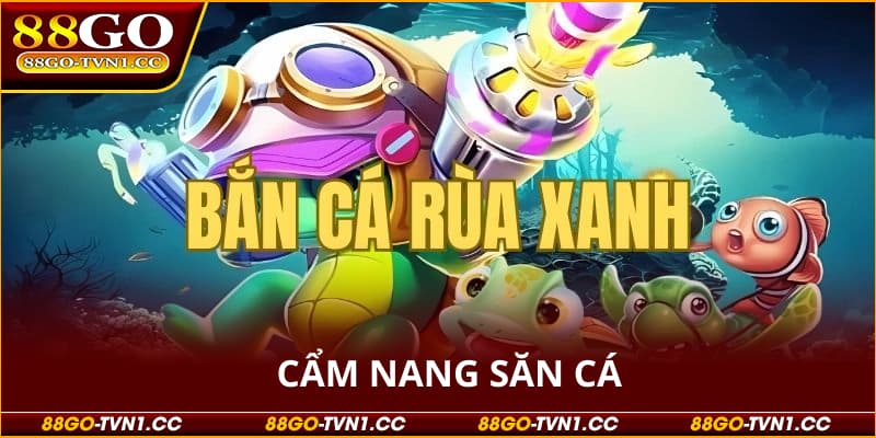 Bắn cá rùa xanh