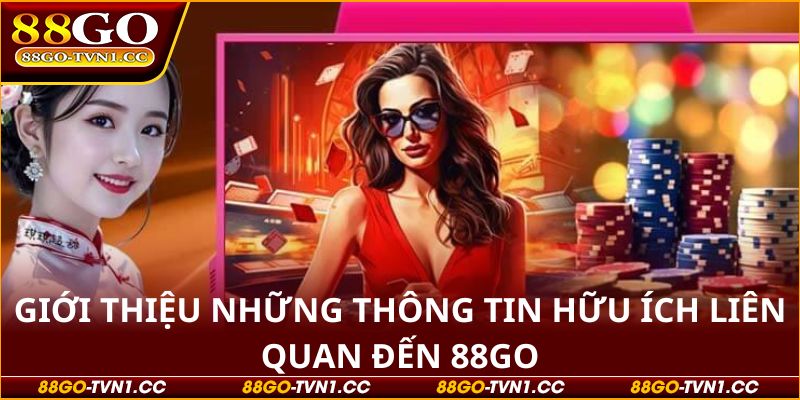 Giới thiệu những thông tin hữu ích liên quan đến 88GO